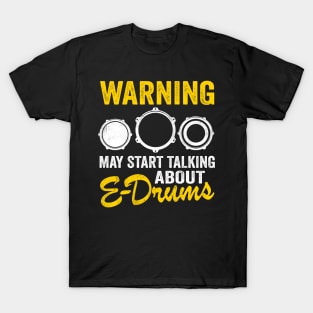 E-Drums Drummer Electronic Drums Gift Funny T-Shirt